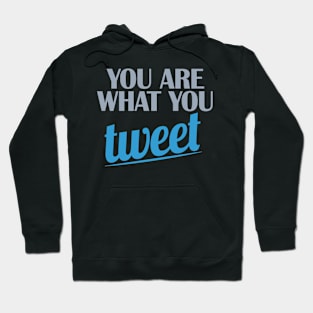 You are what you TWEET Hoodie